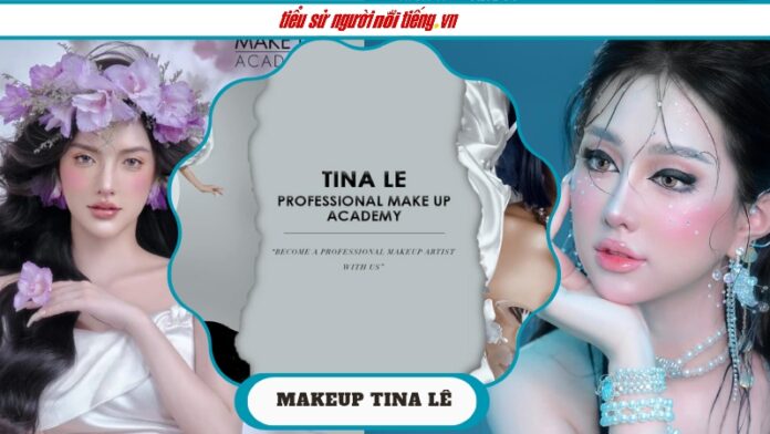 Makeup Tina Lê – Tạo Nên Phong Cách Trang Điểm Cá Nhân Và Độc Đáo