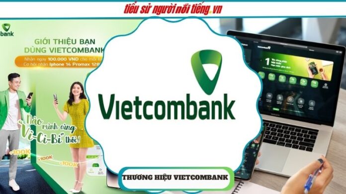Thương hiệu Vietcombank – Động lực phát triển tài chính và kinh tế Việt Nam