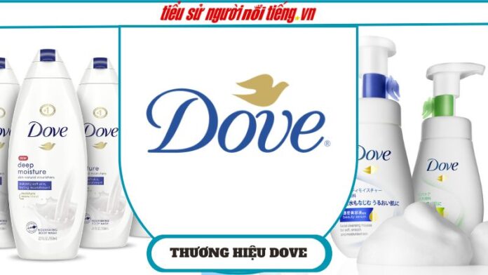 Thương Hiệu Dove – Chăm Sóc Da và Tóc Uy Tín Của Unilever
