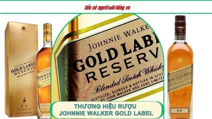 Thương hiệu Rượu Johnnie Walker Gold Label – Đắt giá và Đẳng cấp