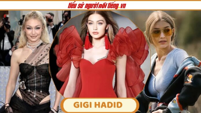 Gigi Hadid Là Ai? – Từ Tuổi Thơ Đến Đỉnh Cao Sự Nghiệp