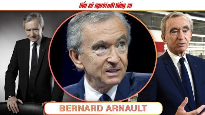 Bernard Arnault – Nhà lãnh đạo tài ba đứng sau các thương hiệu siêu sang hàng đầu thế giới