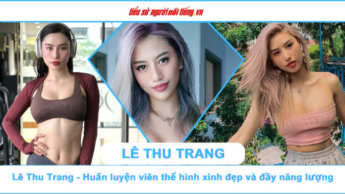 Lê Thu Trang - Huấn luyện viên thể hình xinh đẹp và đầy năng lượng
