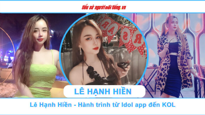 Từ Idol app đến KOL: Cuộc hành trình đa tài của Lê Hạnh Hiền