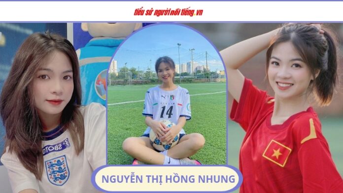 Nguyễn Thị Hồng Nhung là ai? - Hot girl, Người Mẫu Ảnh và Đam Mê Bóng Đá